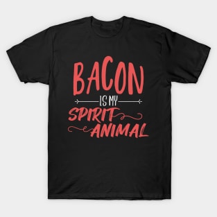 Bacon is my spirit animal T-Shirt